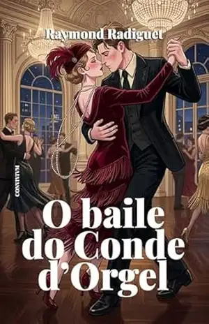 O Baile do Conde d’Orgel – Raymond Radiguet O Baile do Conde d’Orgel – Raymond Radiguet