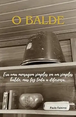 O Balde: Era uma mensagem simples em um simples balde, mas fez toda a diferença. – Paulo Faleiros