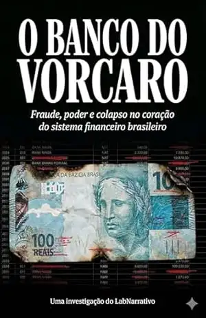 O Banco do Vorcaro: Fraude, poder e colapso no coração do sistema financeiro brasileiro. – Luiz Lessa
