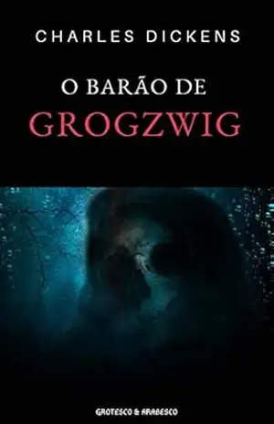 Capa do livro O Barão de Grogzwig: Conto Fantástico - Charles Dickens