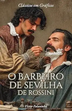 O Barbeiro de Sevilha de Rossini: Em Quadrinhos (Clássicos em Gráficos) – Victor Falavinha O Barbeiro de Sevilha de Rossini: Em Quadrinhos (Clássicos em Gráficos) – Victor Falavinha