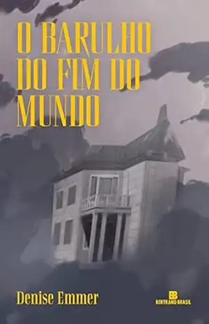 Capa do livro O barulho do fim do mundo - Denise Emmer