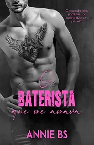 O BATERISTA QUE ME AMAVA – Annie BS