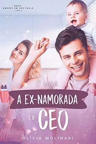 Baixar O bebê, a ex–namorada & o CEO (Amores em São Paulo – Livro 3) pdf, epub, mobi, eBook