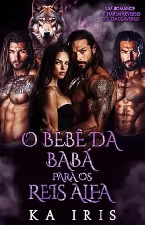 Capa do livro O Bebê da Babá para os Reis Alfa: Um Romance de Harém Reverso do Omegaverso - KA  Iris