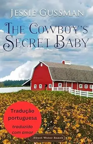 Capa do livro O Bebê Secreto do Caubói (Rancho Águas Doces 2) (Portuguese – Sweet Water Ranch) - Jessie Gussman