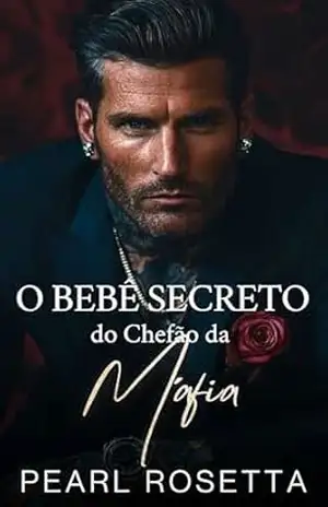 O Bebê Secreto do Chefão da Máfia – Pearl Rosetta