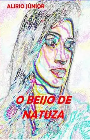 O BEIJO DE NATUZA – ALIRIO DE CARVALHO BEZERRA JÚNIOR