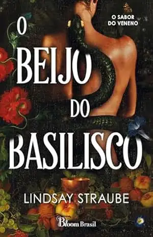 Capa do livro O Beijo do Basilisco: O sabor do veneno - Lindsay Straube