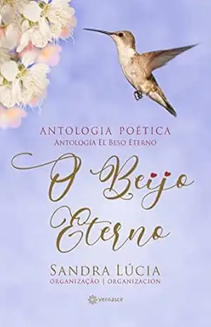 O Beijo Eterno: Antologia Poética – Sandra Lúcia de Souza Santos