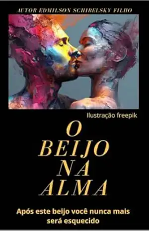 O Beijo na Alma - EDMILSON S FILHO O Beijo na Alma - EDMILSON S FILHO
