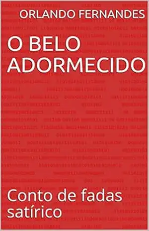 O Belo Adormecido: Conto de fadas satírico – Orlando Fernandes