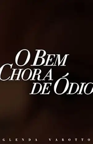 Capa do livro O Bem Chora de Ódio - Glenda Varotto