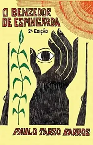 O BENZEDOR DE ESPINGARDA – PAULO TARSO BARROS O BENZEDOR DE ESPINGARDA – PAULO TARSO BARROS
