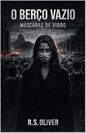 O Berço Vazio: Parte 2: Máscaras de Vidro – RS OLIVER