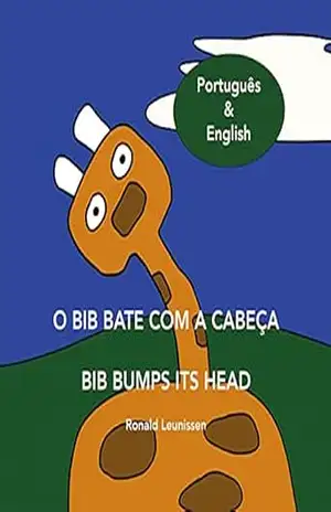 O Bib bate com a cabeça – Bib bumps its head: Português & English (Bib the giraffe) – Ronald Leunissen