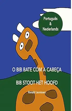 Capa do livro O Bib bate com a cabeça – Bib stoot het hoofd: Português & Nederlands (Bib de giraf – kinderprentenboeken in diverse talen) - Ronald Leunissen
