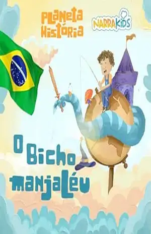 O Bicho Manjaléu – Histórias para Crianças: Planeta História – Volume 1 – Mariana Ianelli