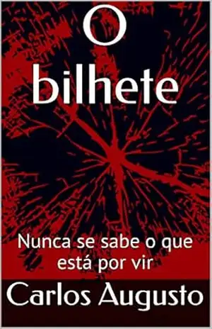Capa do livro O bilhete: Nunca se sabe o que está por vir - Carlos Augusto