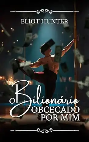 Baixar O Bilionário Obcecado por Mim: Conto Erótico (Obcecados Poderosos!) pdf, epub, mobi, eBook