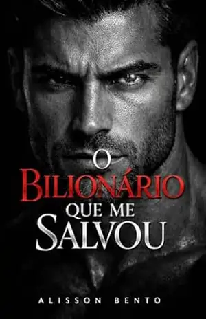 Capa do livro O Bilionário que me Salvou: Um Slow–Burn Spicy Moderno (Leilões, Compras & Prisioneiras) - Alisson Bento