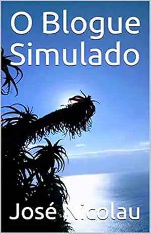 O Blogue Simulado – José Nicolau