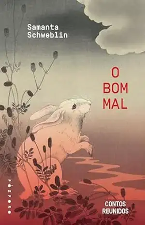 Capa do livro O bom mal - Samanta Schweblin