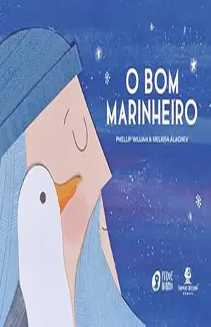 O bom marinheiro – Com ilustrações lúdicas em colagem e texto do mesmo autor de ”O urso e o eco” e ”De quem é a coroa?” – Phellip Willian