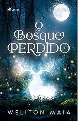 O Bosque Perdido – Weliton Maia