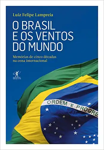 Baixar O Brasil e os ventos do mundo: Memórias de cinco décadas na cena internacional pdf, epub, mobi, eBook
