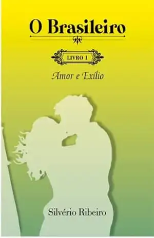 O Brasileiro: Amor e Exílio – Silvério Ribeiro