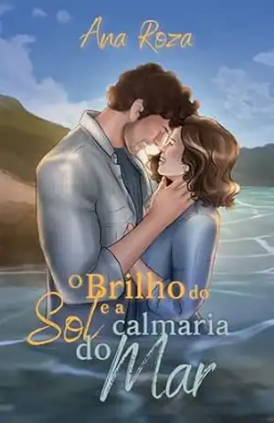 O Brilho do Sol e a Calmaria do Mar – Ana Roza