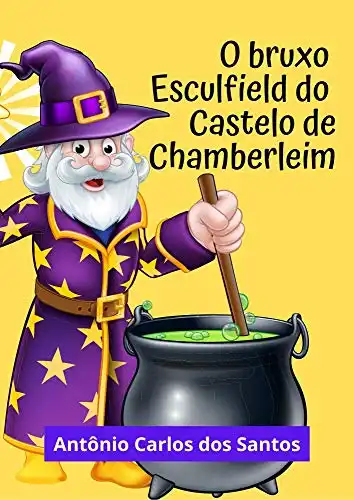 Baixar O bruxo Esculfield do castelo de Chamberleim: Peça teatral infantil em três atos pdf, epub, mobi, eBook