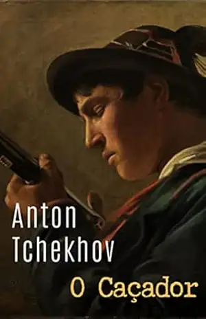 Capa do livro O Caçador - Anton Tchekhov
