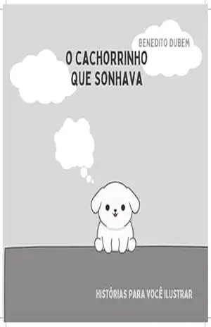 Capa do livro O cachorrinho que sonhava (Histórias para você ilustrar) - Benedito Dubem