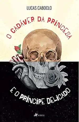 O Cadáver da Princesa e O Príncipe Delicado – Lucas Caboclo O Cadáver da Princesa e O Príncipe Delicado – Lucas Caboclo