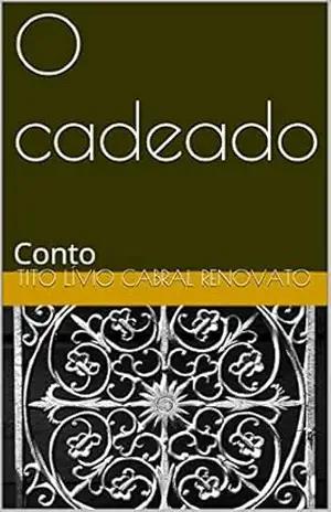 O cadeado: Conto – Tito Lívio Cabral renovato O cadeado: Conto – Tito Lívio Cabral renovato