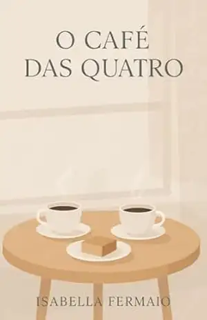 O CAFÉ DAS QUATRO – Isabella Fermaio O CAFÉ DAS QUATRO – Isabella Fermaio