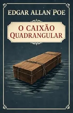 O Caixão Quadrangular – Edgar Allan Poe