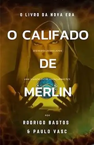 O Califado de Merlin: O livro da Nova Era – Rodrigo  Bastos