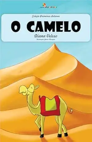 O CAMELO– Vol34: Alfabetização: Minha Primeira Leitura (Coleção Primeiras Leituras) – DIANA VELOSO