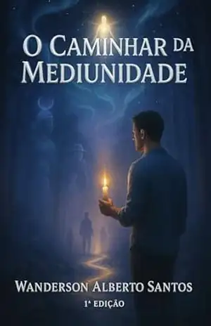 Capa do livro O Caminhar da Mediunidade - Wanderson Alberto Santos