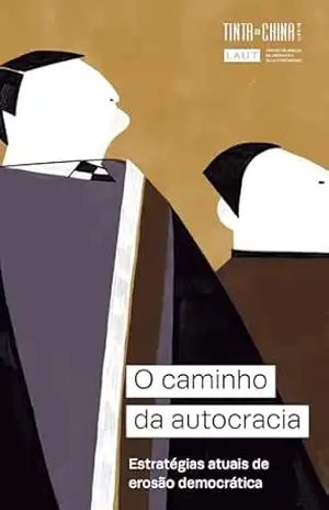 O caminho da autocracia: Estratégias atuais de erosão democrática – Adriane Sanctis