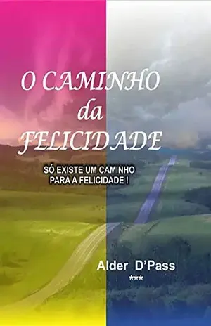 O Caminho Da Felicidade – Alder D´pass