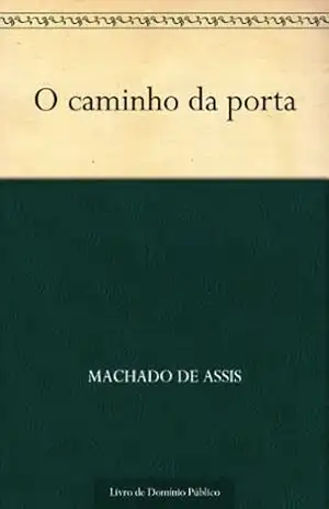 O caminho da porta – Machado de Assis