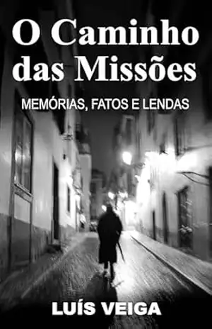 Capa do livro O Caminho das Missōes: Memórias, Fatos e Lendas - Luís Veiga