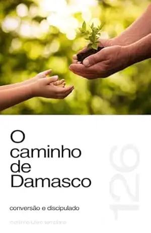 O caminho de Damasco: conversão e discipulado (Sermão 126) – Martinho Lutero Semblano