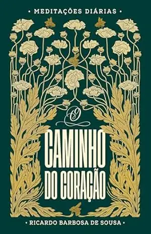 O Caminho do Coração: Meditações Diárias – Ricardo Barbosa de Sousa