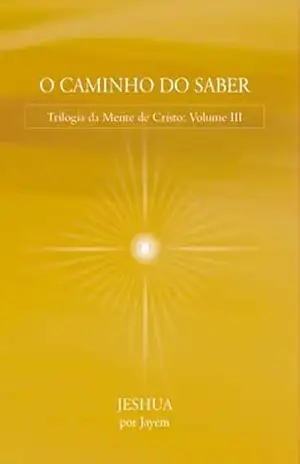 O Caminho Do Saber – Jeshua Por Jayem