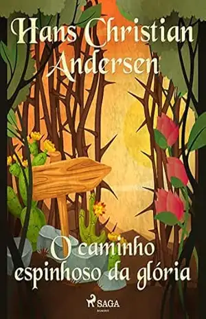 O caminho espinhoso da glória (Os Contos de Hans Christian Andersen) – H.C. Andersen